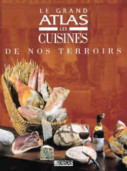 Le grand atlas des cuisines de nos terroirs