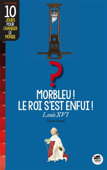 Couverture de Morbleu, le roi s'est enfui ! : Louis XVI