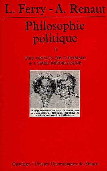 Philosophie politique. Vol. 3. Des droits de l'homme à l'idée républicaine