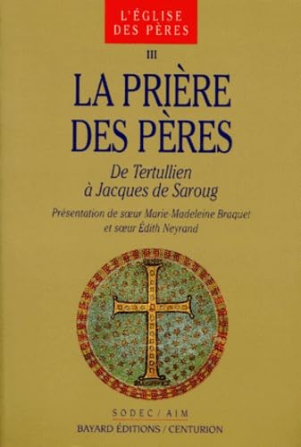 La prière des Pères : de Tertullien à Jacques de Saroug