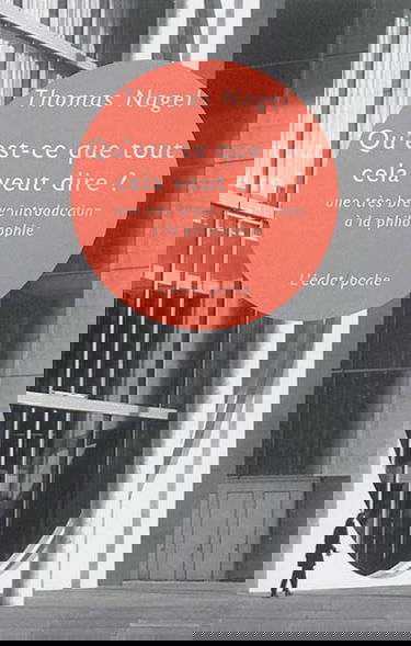 Qu'est-ce que tout cela veut dire ? : une très brève introduction à la philosophie