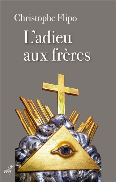 L'adieu aux frères : de la franc-maçonnerie à l'Eglise