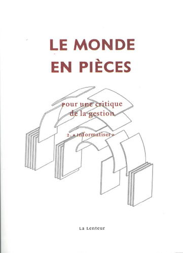 Le monde en pièces : pour une critique de la gestion. Vol. 2. Informatiser