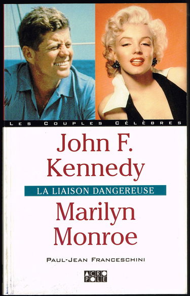 John F. Kennedy, Marilyn Monroe : la liaison dangereuse