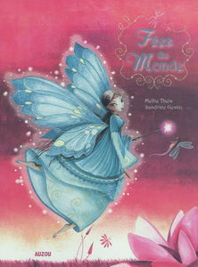 Fées du monde : un voyage autour du monde avec les plus fabuleuses fées...