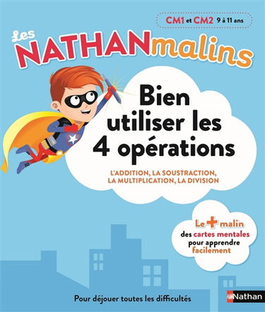 Bien utiliser les 4 opérations, CM1 et CM2, 9 à 11 ans : l'addition, la soustraction, la multiplication, la division