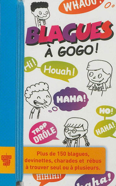 Blagues à gogo ! : plus de 150 blagues, devinettes, charades et rébus à trouver seul ou à plusieurs