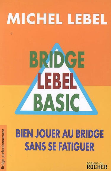 Bridge Lebel basic : bien jouer au bridge sans se fatiguer