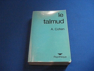 Couverture de Le Talmud : exposé synthétique du Talmud et de l'enseignement des rabbins, sur l'éthique, la religion, les coutumes et la jurisprudence. Bibliothèque historique.