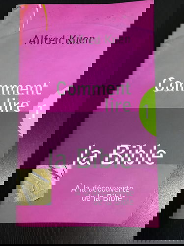 Comment lire la Bible : A la découverte de la Bible