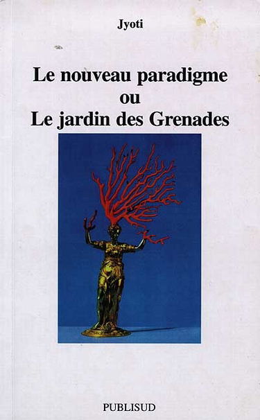 Le nouveau paradigme ou Le jardin des grenades