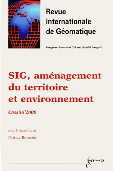 Revue internationale de géomatique, n° 3-4 (2000). SIG, aménagement du territoire et environnement : sélection d'articles présentés lors des Journées de la recherche Cassini, La Rochelle, septembre 2000