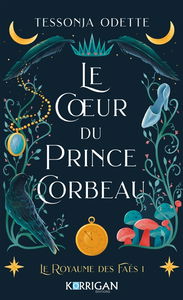 Le royaume des faés. Vol. 1. Le coeur du prince corbeau