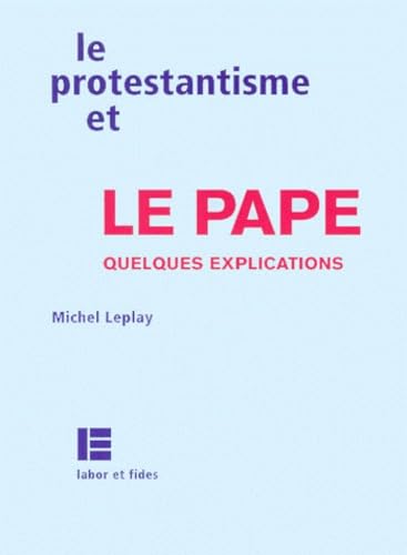 Le protestantisme et le pape : quelques explications