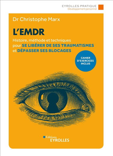 L'EMDR : histoire, méthode et techniques pour se libérer de ses traumatismes et dépasser ses blocages