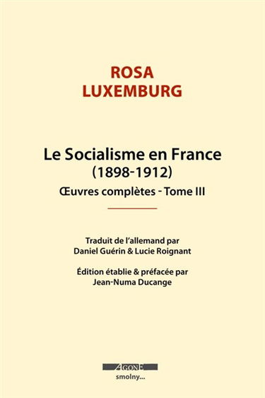 Oeuvres complètes de Rosa Luxemburg. Vol. 3. Le socialisme en France