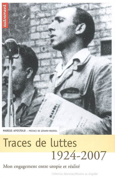 Traces de luttes, 1924-2007 : mon engagement entre utopie et réalité