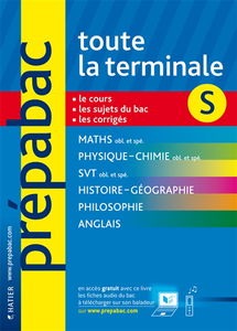 Toute la terminale S : le cours, les sujets du bac, les corrigés