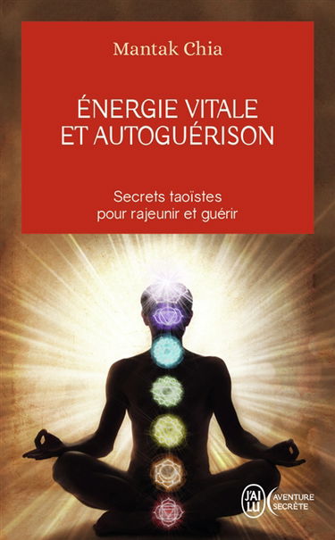 Energie vitale et autoguérison : secrets taoïstes pour rajeunir et guérir