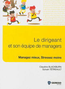 Le dirigeant et son équipe de managers : managez mieux, stressez moins