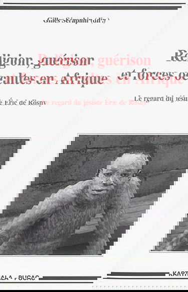 Religion, guérison et forces occultes en Afrique : le regard du jésuite Eric de Rosny