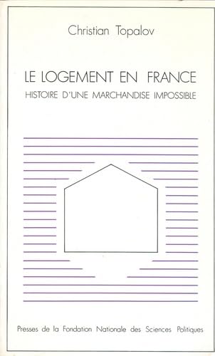 Le Logement en France : histoire d'une marchandise impossible