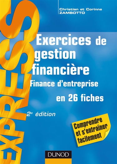 Exercices de gestion financière : finance d'entreprise en 26 fiches