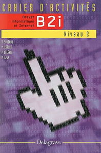 Cahier d'activité B2i, brevet informatique et Internet, niveau 2 : élève