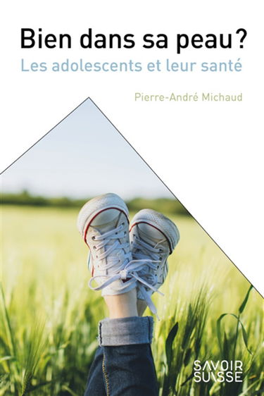 Bien dans sa peau ? : les adolescents et leur santé