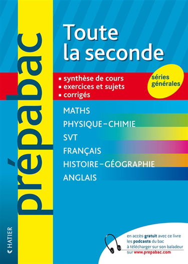 Toute la seconde, séries générales : synthèse de cours, exercices et sujets, corrigés