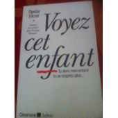 Voyez cet enfant : sur la vie, sur la mort