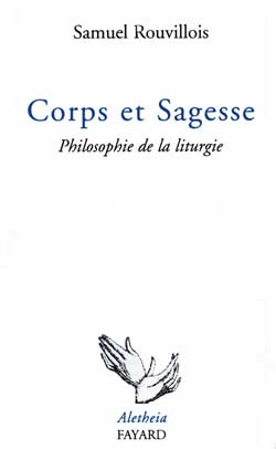 Corps et sagesse : philosophie de la liturgie