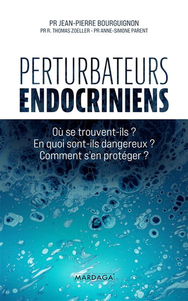 Perturbateurs endocriniens : où se trouvent-ils ? En quoi sont-ils dangereux ? Comment s'en protéger ?