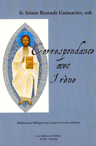 Correspondance avec Irène, méditations bibliques sur la paix et la non violence