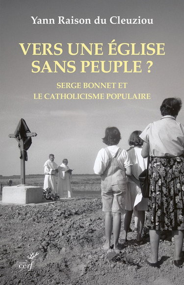 Couverture de Vers une Eglise sans peuple ? : Serge Bonnet et le catholicisme populaire : 1924-2015