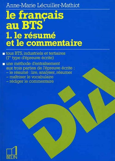 Le français au BTS. Vol. 1. Le résumé et le commentaire
