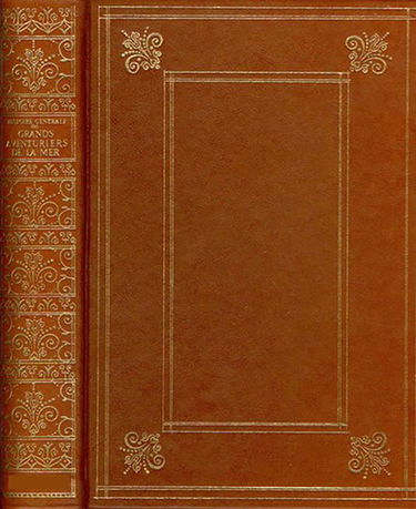 Histoire generale des grands aventuriers de la mer. Volume IV. La vie, les aventures et les mŽmoires de Monsieur Duguay Trouin, Lieutenant general des armŽees navales de France et Commandeur de l ordre Royal et militaire de Saint-Louis