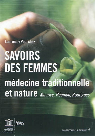 Couverture de Savoirs des femmes : médecine traditionnelle et nature : Maurice, Réunion, Rodrigues
