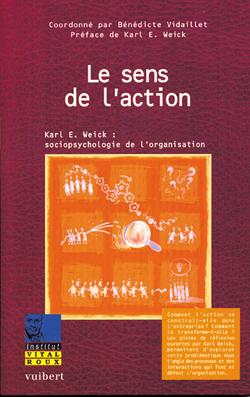 Le sens de l'action : Karl E. Weick : socio-psychologie de l'organisation