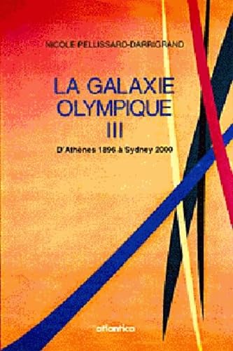 La galaxie olympique. Vol. 3. D'Athènes 1896 à Sydney 2000