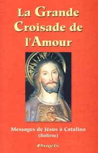 La grande croisade de l'amour : messages de Jésus à Catalina