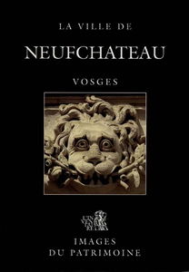 La ville de Neufchâteau : Vosges