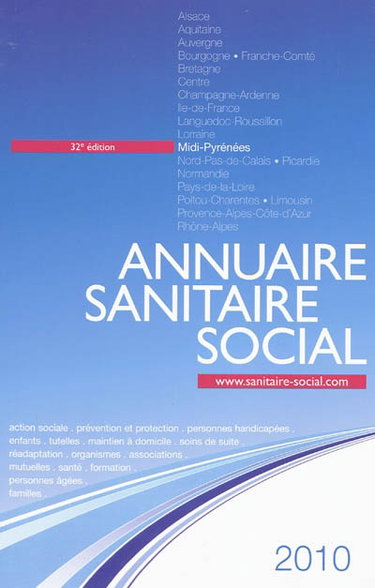 Couverture de Annuaire sanitaire social 2010 : Midi-Pyrénées : action sociale, prévention et protection, personnes handicapées, enfants, tutelles, maintien à domicile, soins de suite, réadaptation, organismes, associations, mutuelles, santé, formation... par Collectif