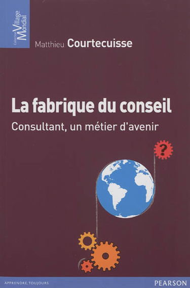 La fabrique du conseil : consultant, un métier d'avenir