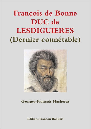 François de Bonne DUC de LESDIGUIERES (Dernier connétable)