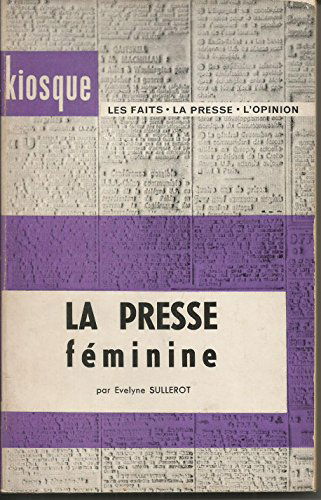 La presse feminine. kiosque. les faits. la presse. l'opinion