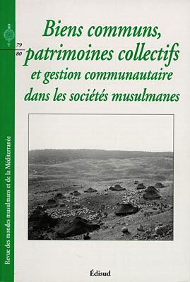 Revue des mondes musulmans et de la Méditerranée, n° 79-80. Biens communs, patrimoines collectifs et gestion communautaire dans les sociétés musulmanes