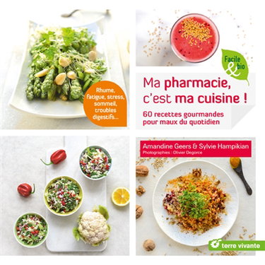 Couverture de Ma pharmacie, c'est ma cuisine ! : 60 recettes gourmandes pour maux du quotidien