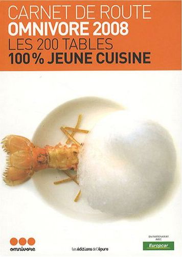 Les 200 tables 100 % jeune cuisine : carnet de route Omnivore 2008