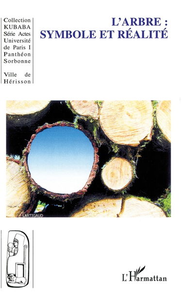 L'arbre : symbole et réalité : actes des premières Journées universitaires de Hérisson, les 21 et 22 juin 2002